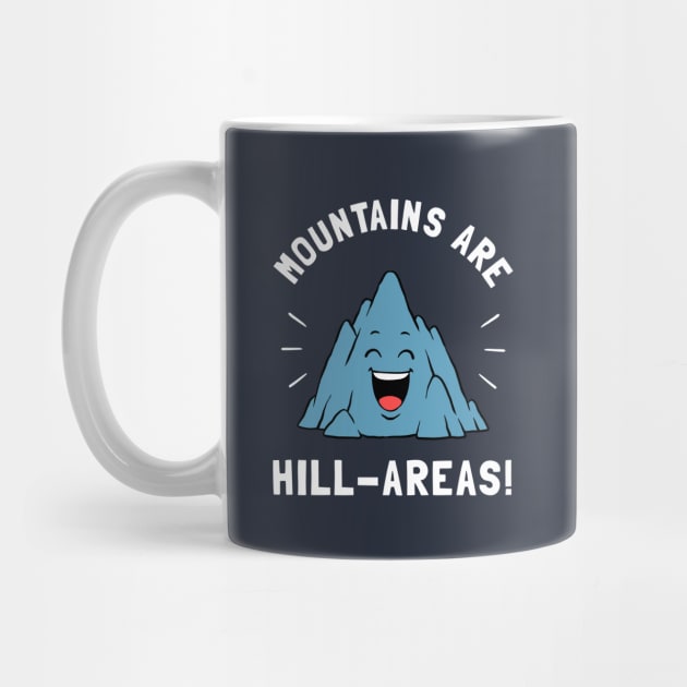 Mountains Are Hill Areas by dumbshirts